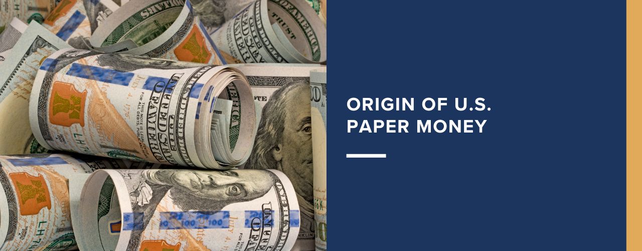 Origin of U.S. Paper Money - Pinehurst Coins