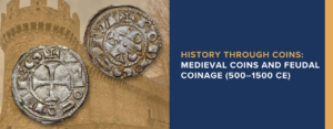 Image of a medieval castle and 2 coins. History Through Coins: Medieval Coins and Feudal Coinage (500–1500 CE)